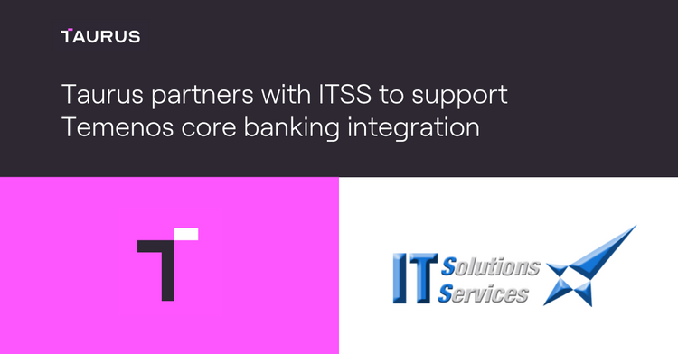 Taurus partners with ITSS to support Temenos core banking integration