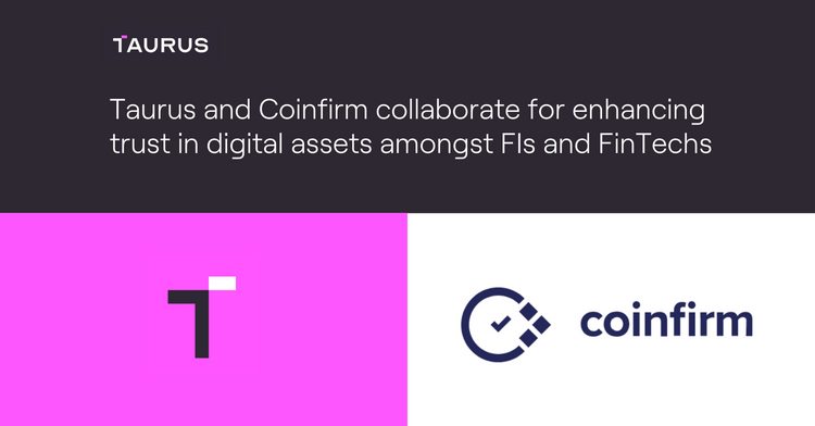 Taurus and Coinfirm collaborate for enhancing trust in digital assets amongst FIs and FinTechs