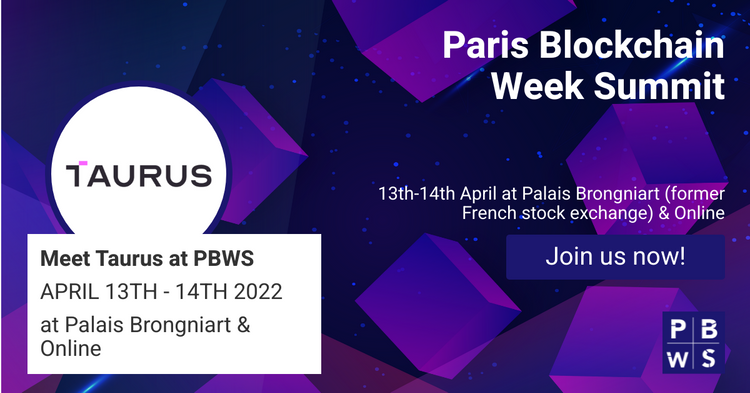 Taurus @Paris Blockchain Week Summit | Apr 13th-14th 2022