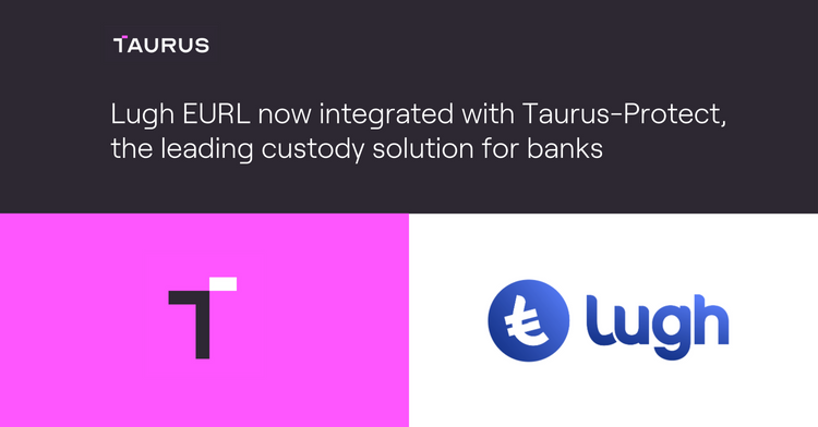 Lugh EURL now integrated with Taurus-Protect, the leading custody solution for banks