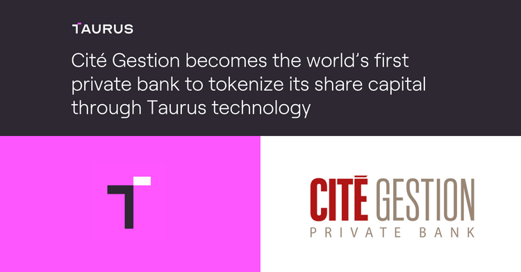 Cité Gestion becomes the world’s first private bank to tokenize its share capital through Taurus technology