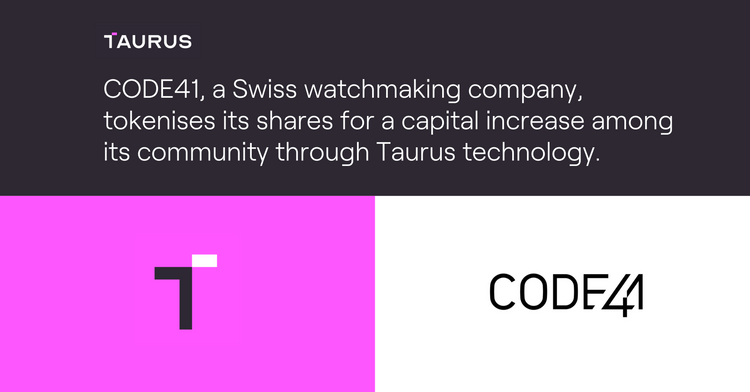 CODE41 tokenises its shares for a capital increase amongst its community through Taurus technology