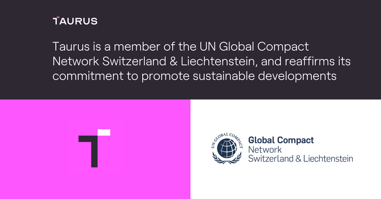 Taurus is a member of the UN Global Compact Switzerland & Liechtenstein, and reaffirms its commitment to promote sustainable developments